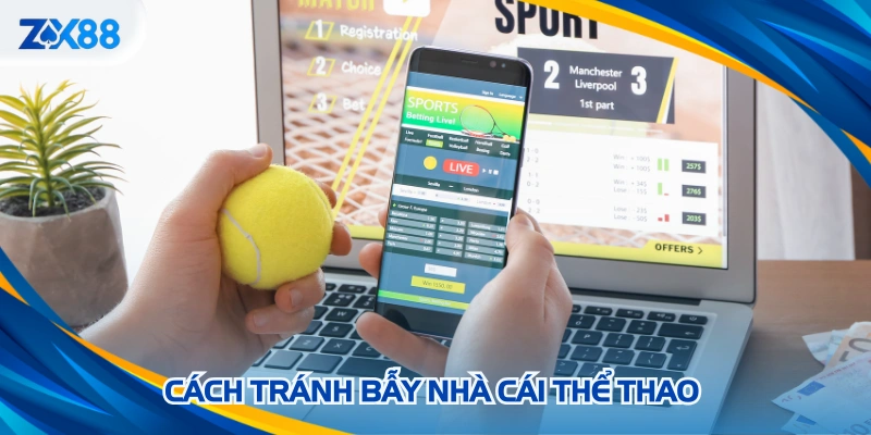 Cách tránh bẫy nhà cái thể thao