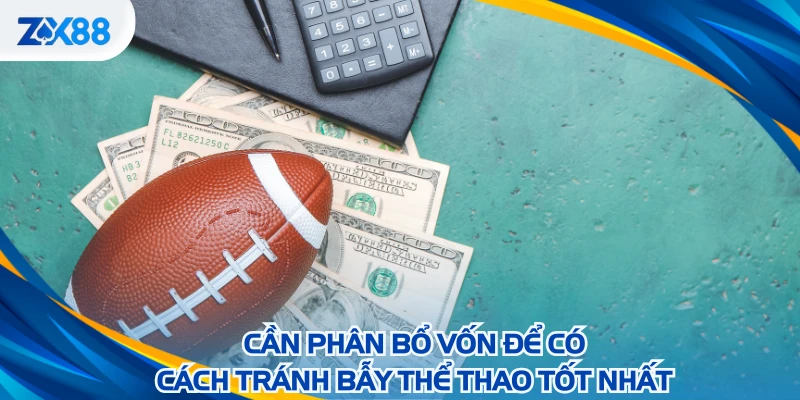 Cần phân bổ vốn để có cách tránh bẫy thể thao tốt nhất