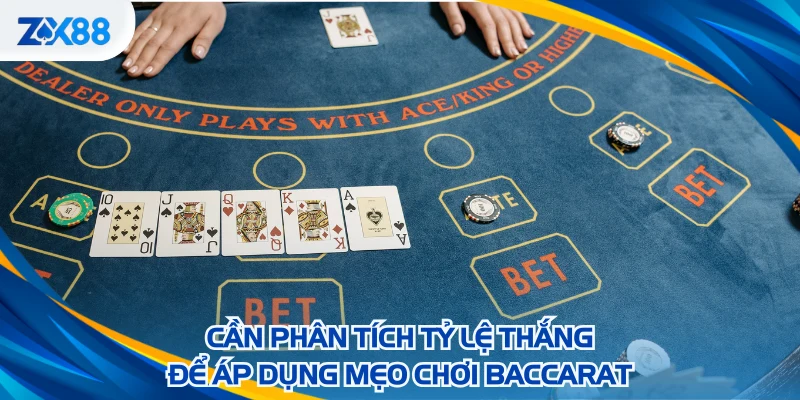 Cần phân tích tỷ lệ thắng để áp dụng mẹo chơi Baccarat