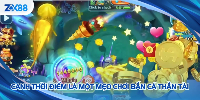 Canh thời điểm là một mẹo chơi bắn cá Thần Tài