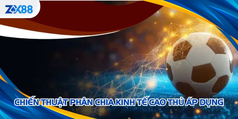 Chiến thuật phân chia kinh tế cao thủ áp dụng
