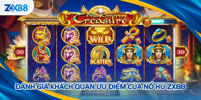 Đánh giá khách quan ưu điểm của nổ hũ ZX88