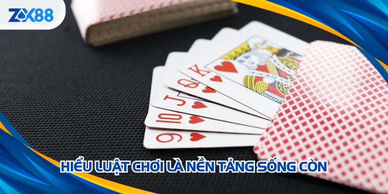 Hiểu luật chơi là nền tảng sống còn