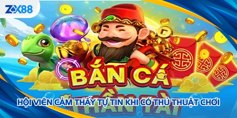 Hội viên cảm thấy tự tin khi có thủ thuật chơi