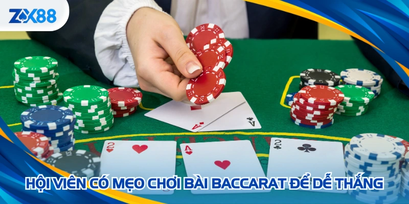Hội viên có mẹo chơi bài Baccarat để dễ thắng