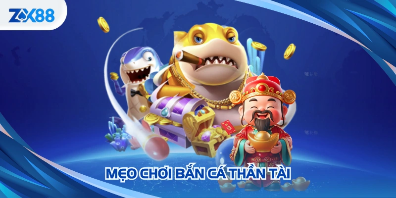 Mẹo chơi Bắn Cá Thần Tài