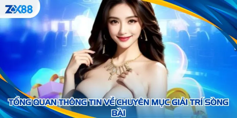 Tổng quan thông tin về chuyên mục giải trí sòng bài